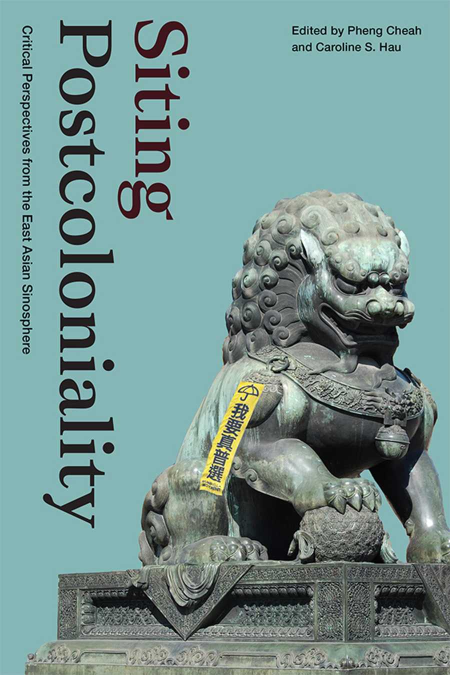 Siting Postcoloniality: Critical Perspectives from the East Asian Sinosphere
